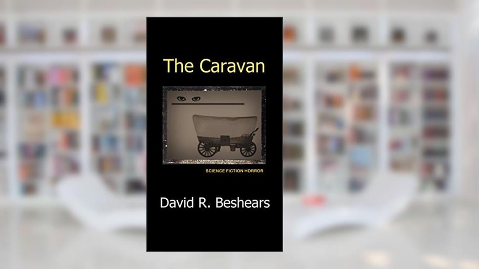 The Caravan, written by David R. Beshears