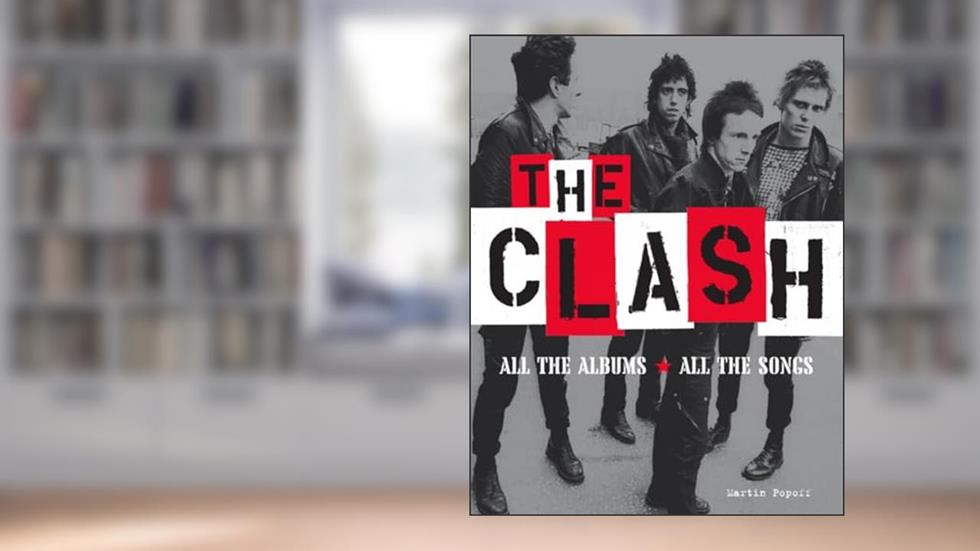 The Clash: All the Albums All the Songs, written by Martin Popoff