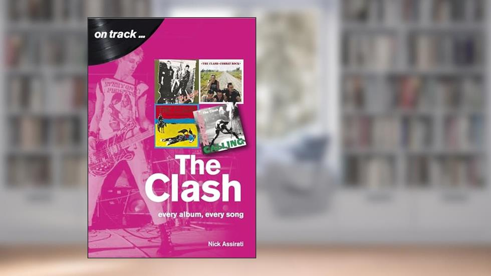 The Clash: every album, every song (On Track), written by Nick Assirati