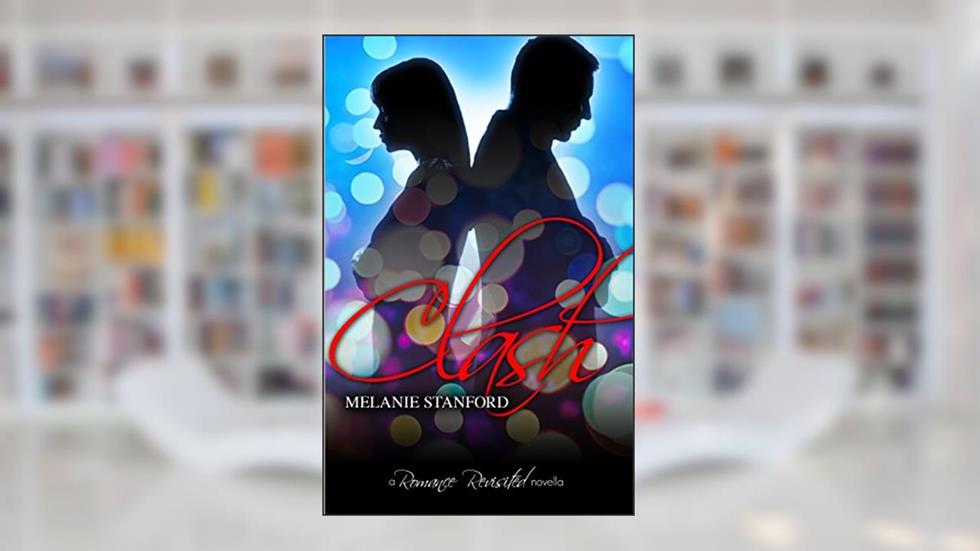 Clash (Romance Revisited), written by Melanie Stanford