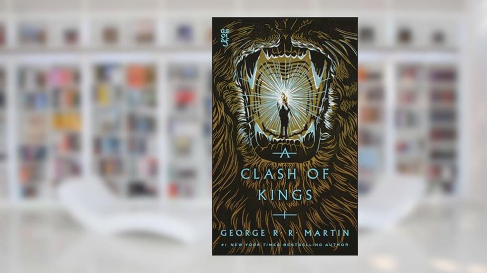 A Clash of Kings (A Song of Ice and Fire, Book 2), written by George R. R. Martin