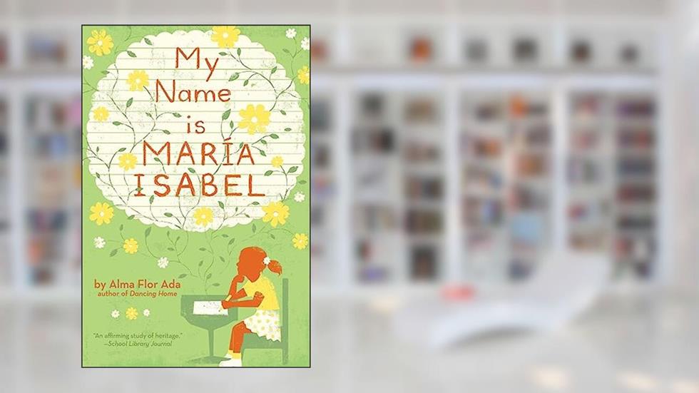 My Name Is Maria Isabel, written by Alma Flor Ada
