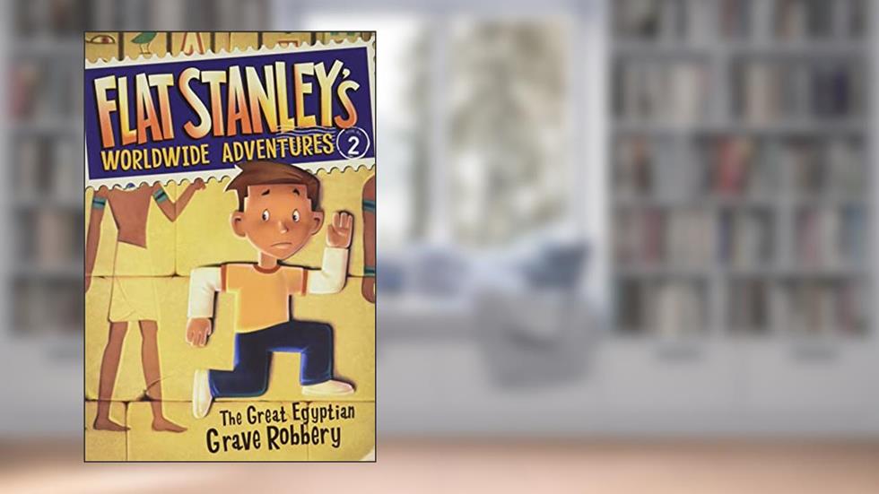 Flat Stanley's Worldwide Adventures #2: The Great Egyptian Grave Robbery, written by Jeff Brown