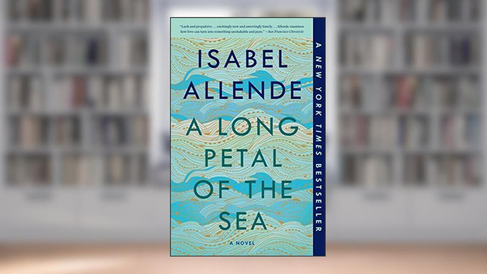 A Long Petal of the Sea: A Novel, written by Isabel Allende