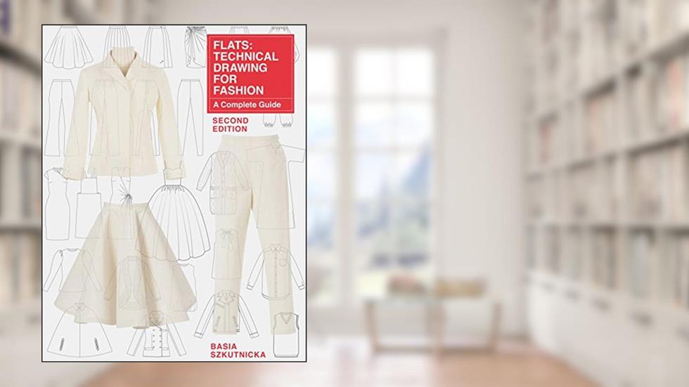 Flats: Technical Drawing for Fashion, second edition: A Complete Guide, written by Basia Szkutnicka