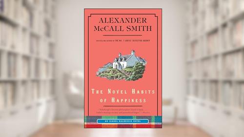 Cover from The Novel Habits of Happiness (Isabel Dalhousie Series), written by Alexander McCall Smith