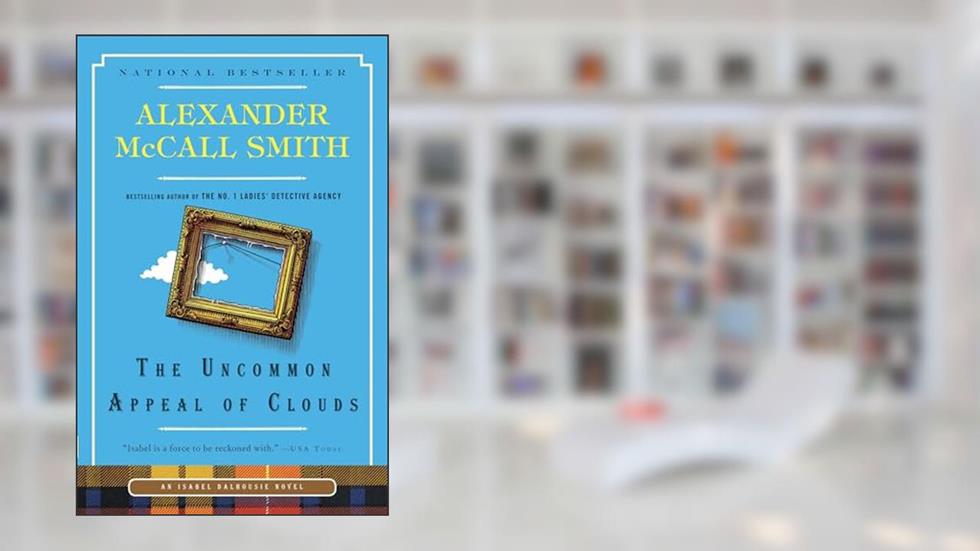 The Uncommon Appeal of Clouds (Isabel Dalhousie Series), written by Alexander McCall Smith