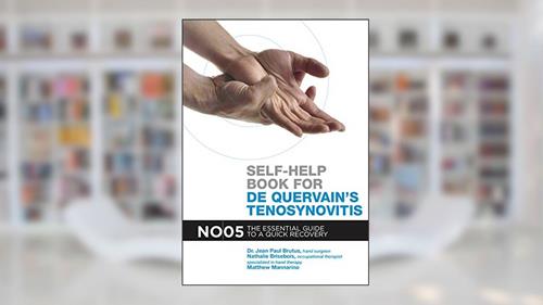 Cover from SELF-HELP BOOK FOR DE QUERVAIN'S TENOSYNOVITIS: THE ESSENTIAL GUIDE TO A QUICK RECOVERY, written by Jean-Paul Brutus; Nathalie Brisebois; Matthew Mannarino