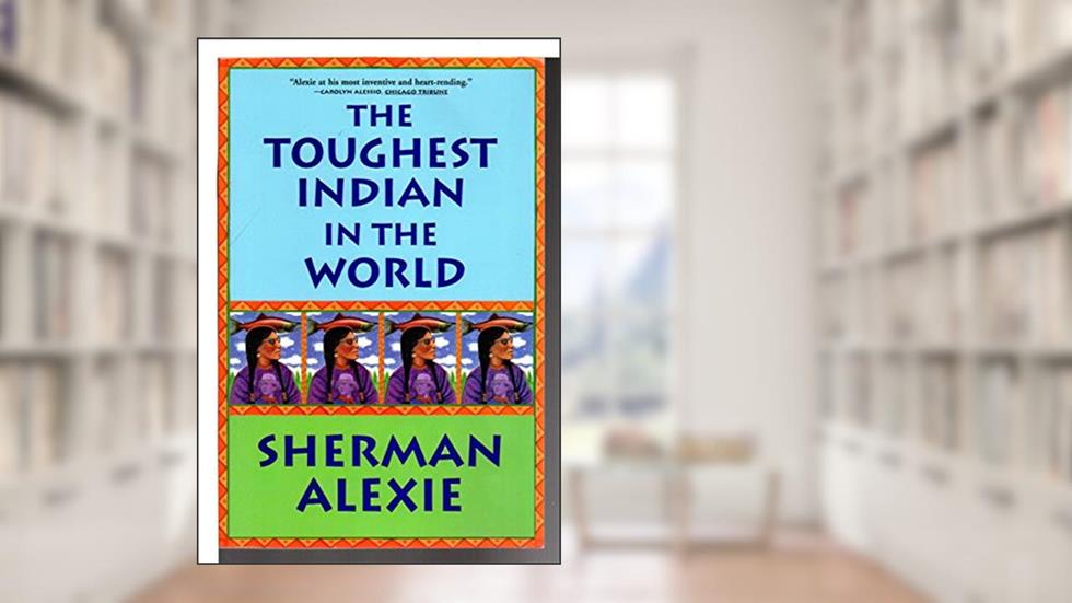 The Toughest Indian in the World, written by Sherman Alexie