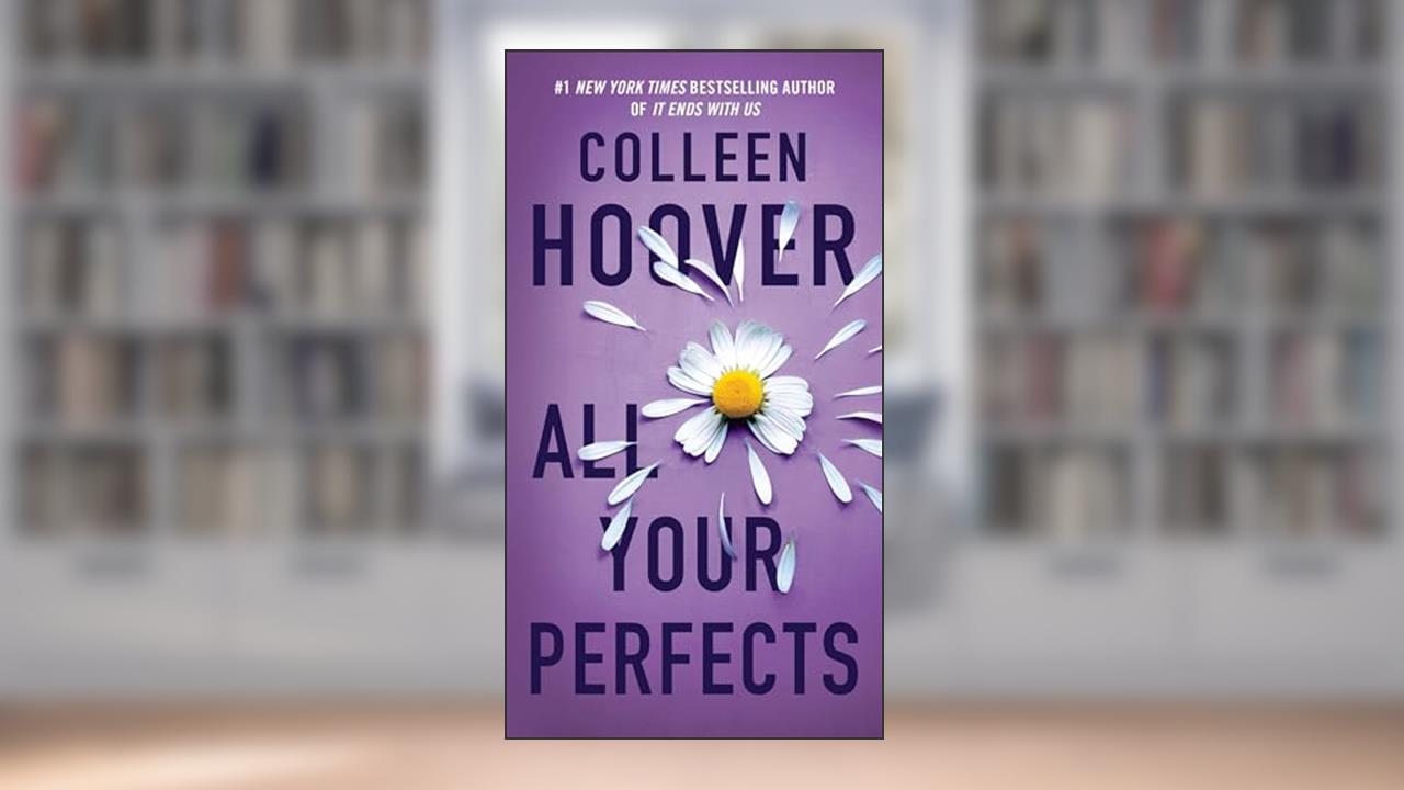 All Your Perfects: A Novel (Hopeless), written by Colleen Hoover