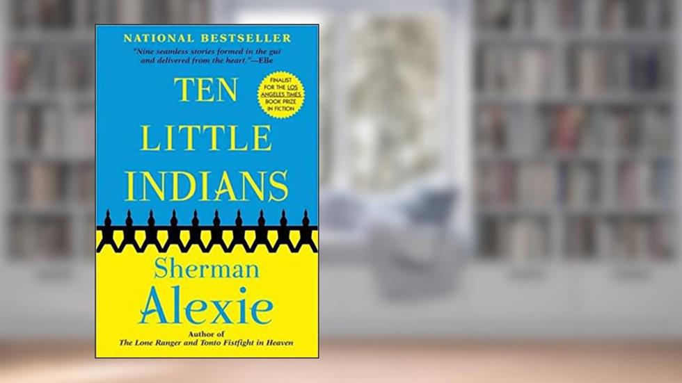 Ten Little Indians, written by Sherman Alexie