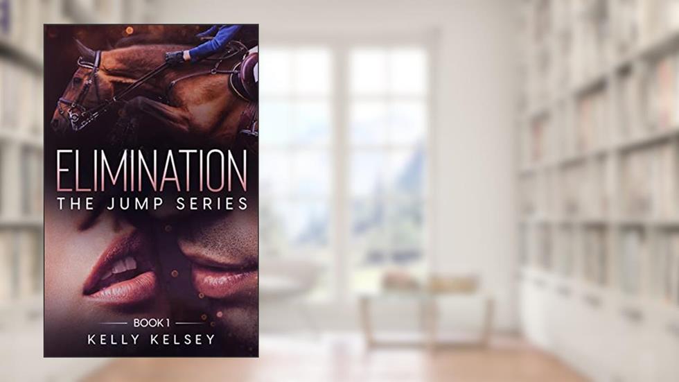 Elimination (The Jump Series Book 1), written by Kelly Kelsey