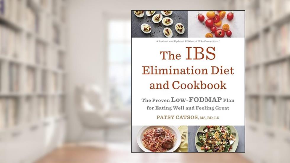 The IBS Elimination Diet and Cookbook: The Proven Low-FODMAP Plan for Eating Well and Feeling Great, written by Patsy Catsos MS  RD  LD