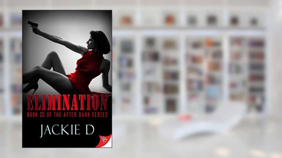 Elimination (After Dark Series Book 3), written by Jackie D