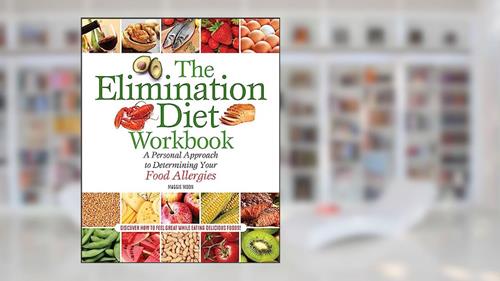 Cover from The Elimination Diet Workbook: A Personal Approach to Determining Your Food Allergies, written by Maggie Moon