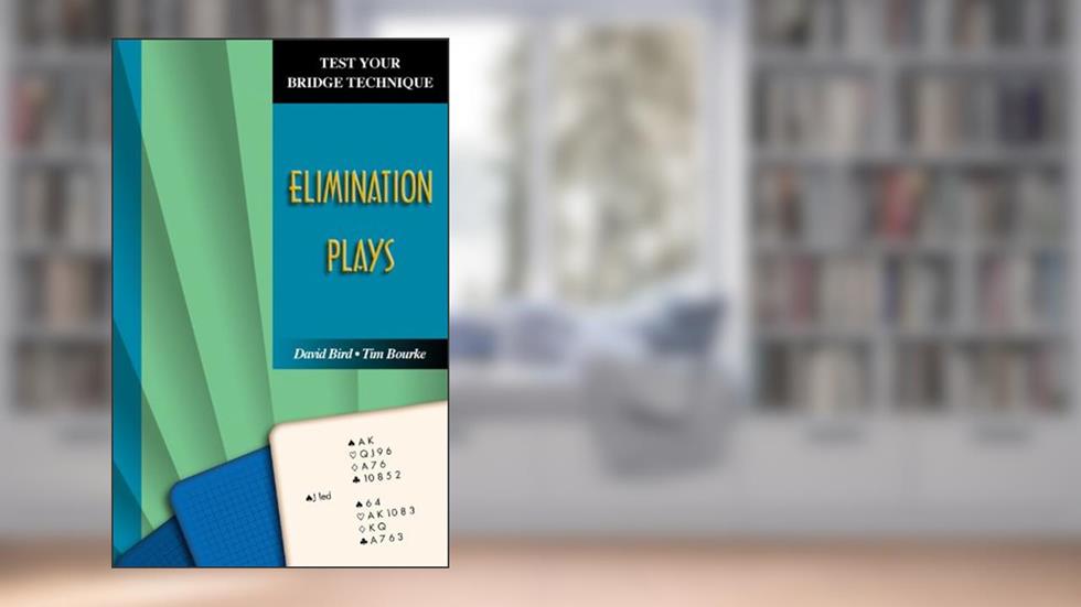 Elimination Plays (Test Your Bridge Technique), written by David Bird; Tim Bourke
