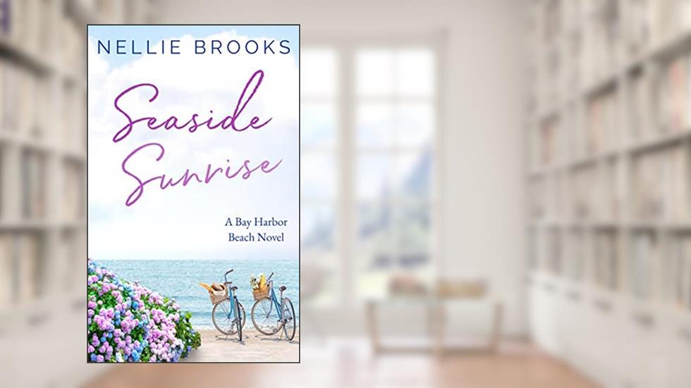 Seaside Sunrise (Bay Harbor Beach Book 2), written by Nellie Brooks
