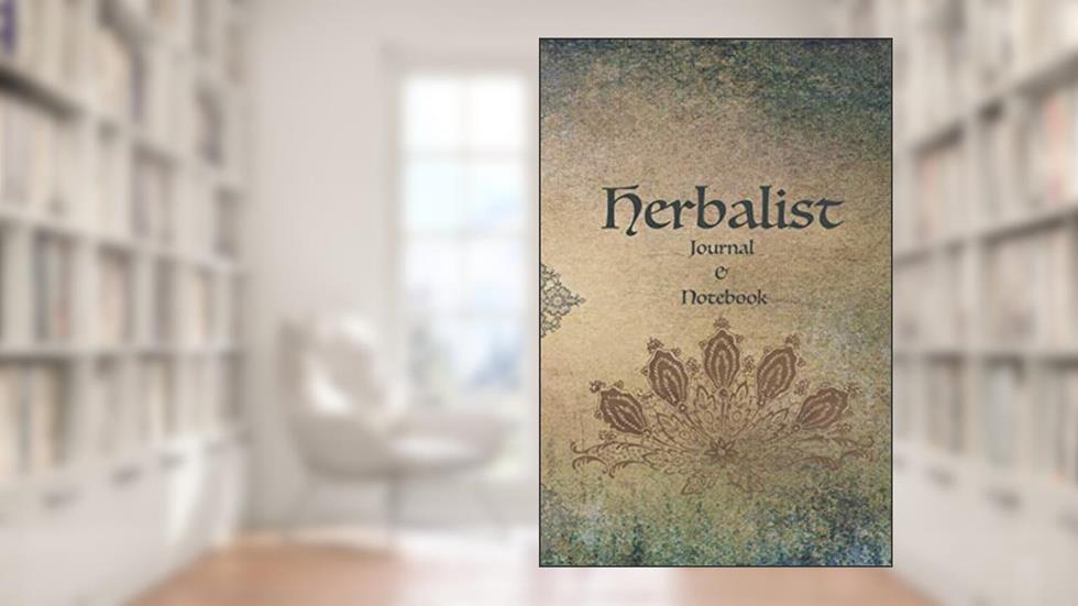Herbalist: Journal & Notebook, written by Sharan Arnold
