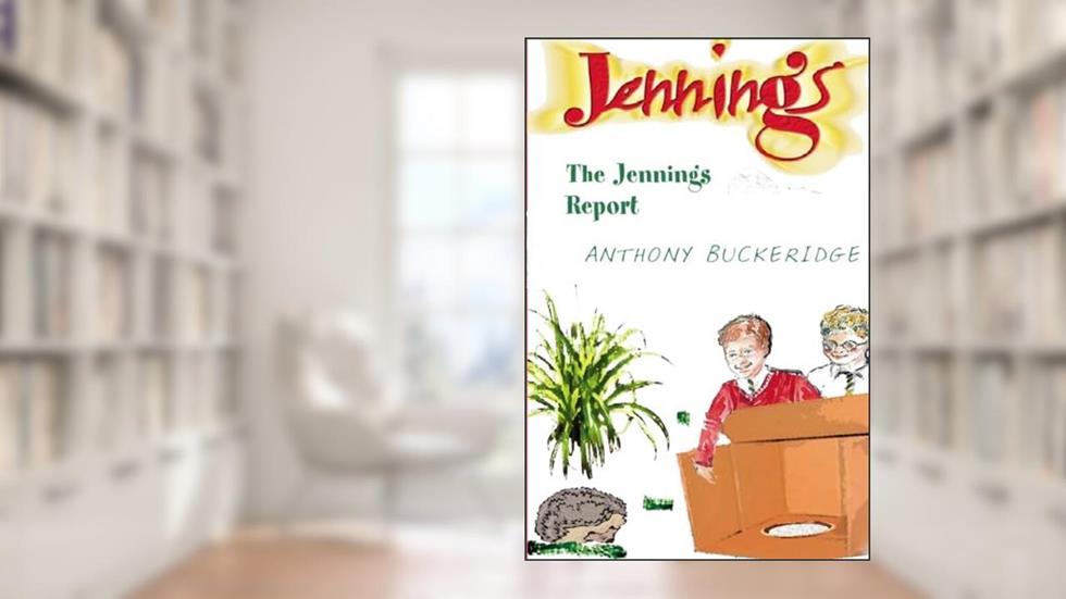 The Jennings Report, written by Anthony Buckeridge