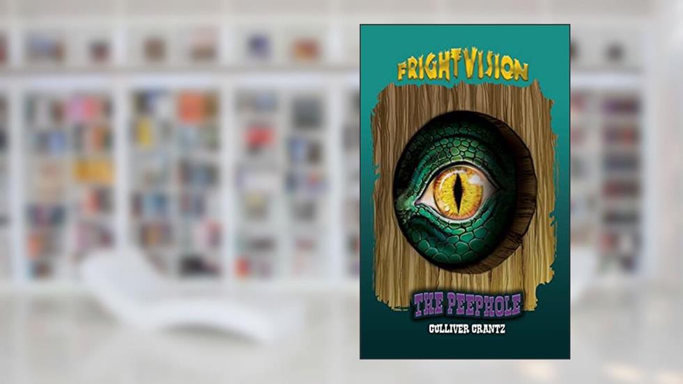 The Peephole (FrightVision), written by Culliver Crantz