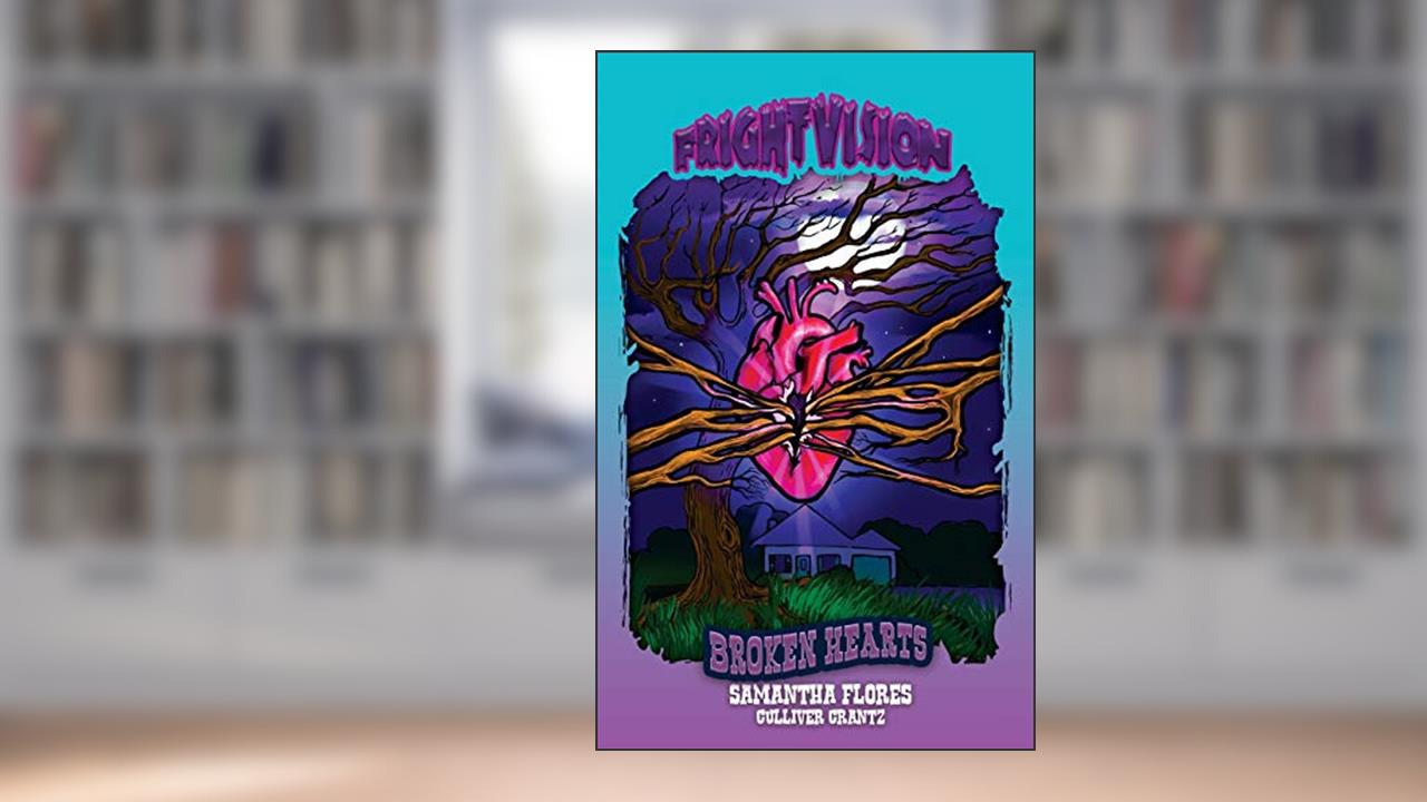 Broken Hearts (FrightVision), written by Culliver Crantz; Samantha Flores