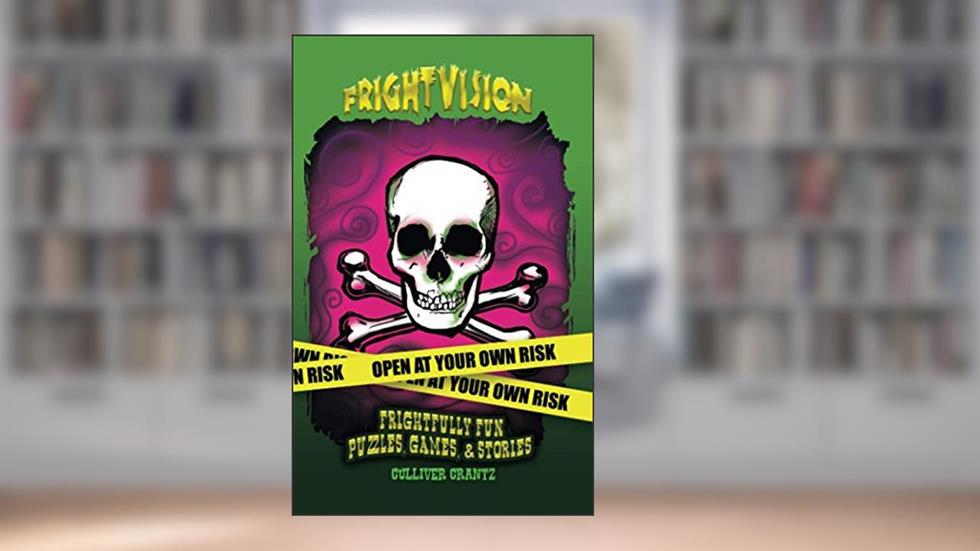 FrightVision: FrightFully Fun Puzzles, Games, & Stories, written by Culliver Crantz
