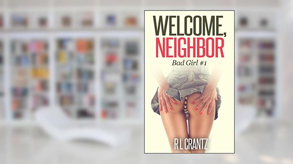 Welcome Neighbor Bad Girl # 1, written by R L Crantz
