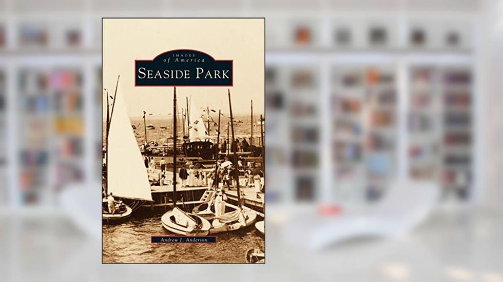 Seaside Park, written by Andrew J Anderson