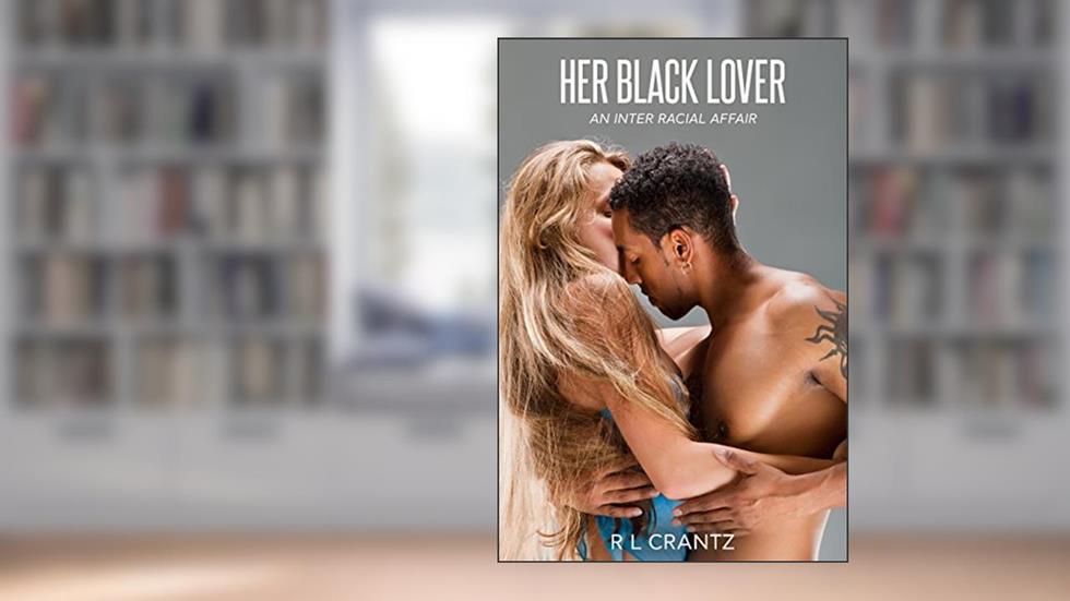 Her Black Lover: An Inter Racial Affair, written by R L Crantz