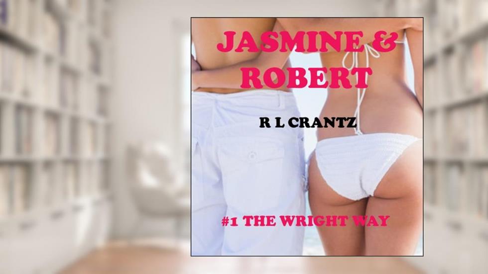 Jasmine & Robert # 1 The Wright Way, written by R L Crantz