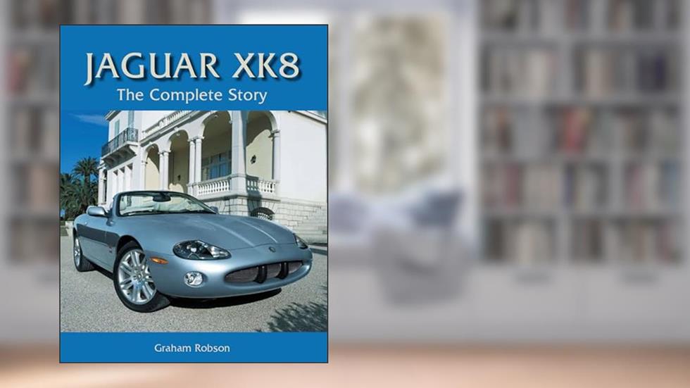 Jaguar XK8: The Complete Story (Crowood Autoclassics), written by Graham Robson