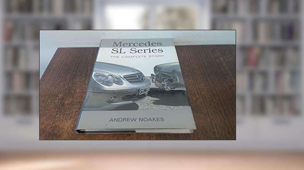 Mercedes SL Series: The Complete Story (Crowood Autoclassics), written by Andrew Dr Noakes