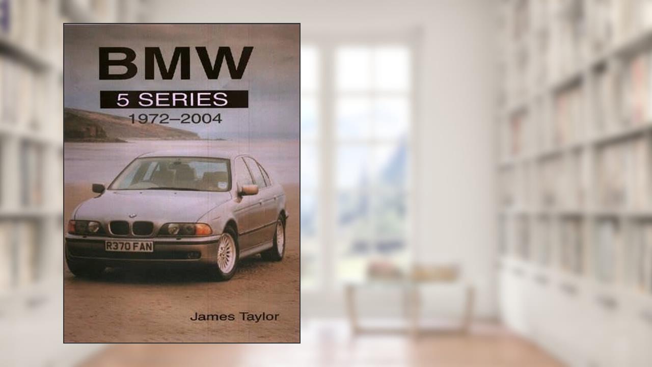 BMW 5 Series 1972-2004 (Crowood Autoclassics), written by James Taylor