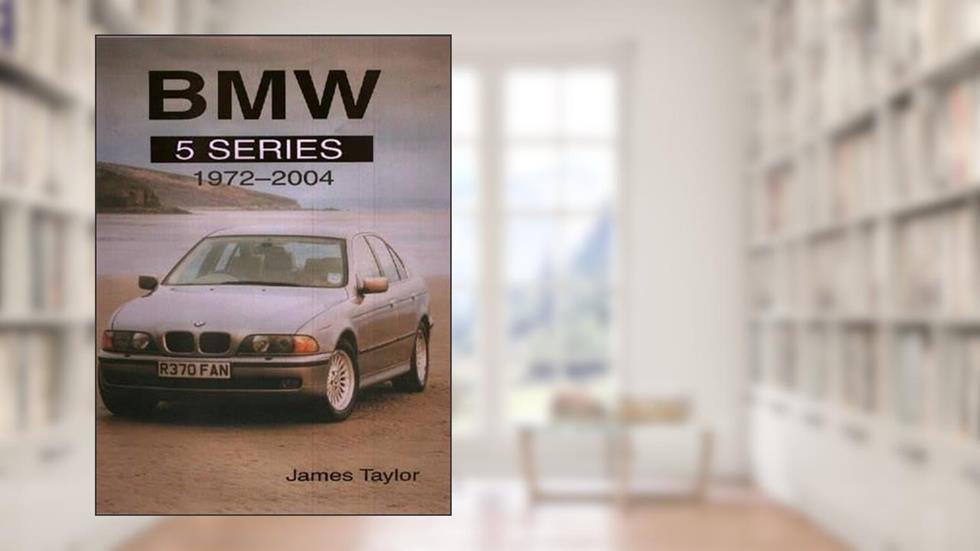 BMW 5 Series 1972-2004 (Crowood Autoclassics), written by James Taylor