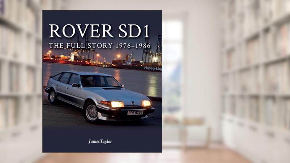 Rover SDI: The Full Story 1976-1986 (Crowood Autoclassics), written by James Taylor