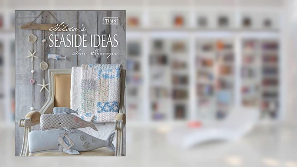 Tilda's Seaside Ideas, written by Tone Finnanger
