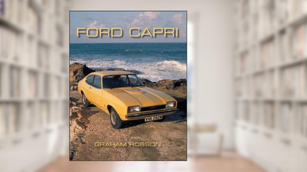 Ford Capri (Crowood Autoclassics), written by Graham Robson