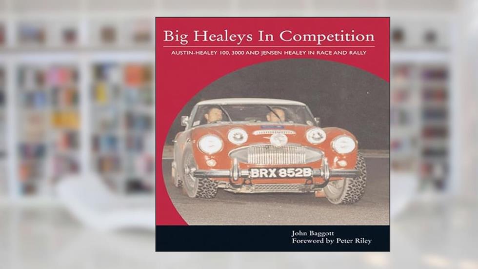 Big Healeys in Competition (Crowood Autoclassics), written by John Baggott