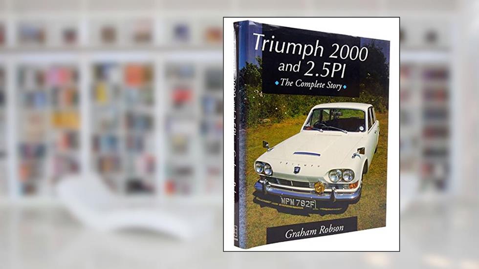Triumph 2000 and 2.5Pi: The Complete Story (Crowood Autoclassics), written by Graham Robson