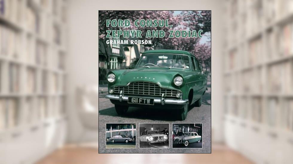 Ford Consul, Zephyr and Zodiac (Crowood Autoclassics), written by Graham Robson