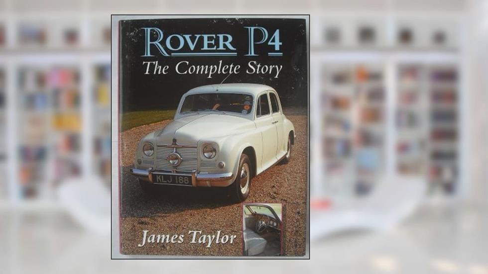 Rover P4 (Crowood AutoClassic) by James Taylor (1998-10-01), written by James Taylor