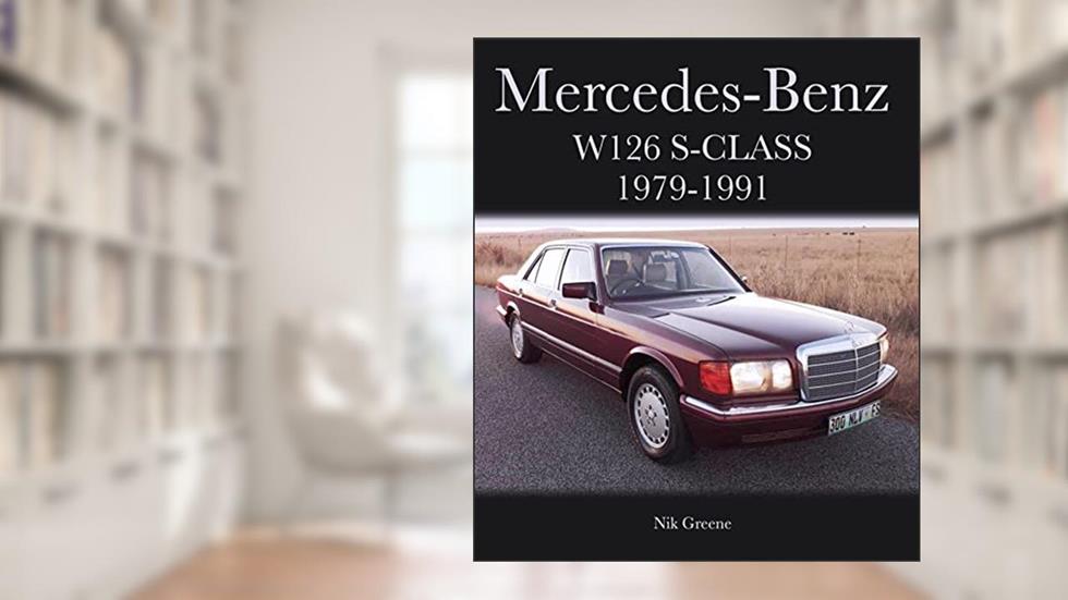Mercedes-Benz W126 S-Class 1979-1991 (Crowood Autoclassics), written by Nik Greene