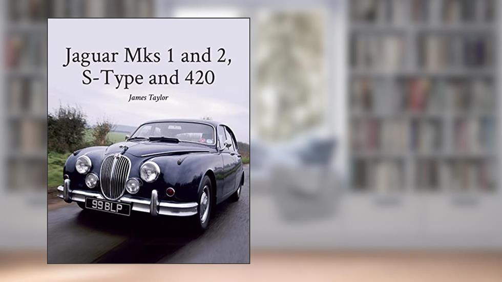Jaguar Mks 1 and 2, S-Type and 420 (Crowood Autoclassics Series), written by James Taylor