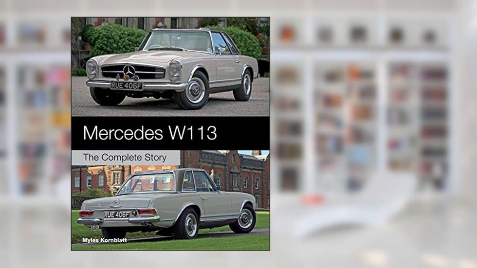 Mercedes W113: The Complete Story (Crowood Autoclassics), written by Myles Kornblatt