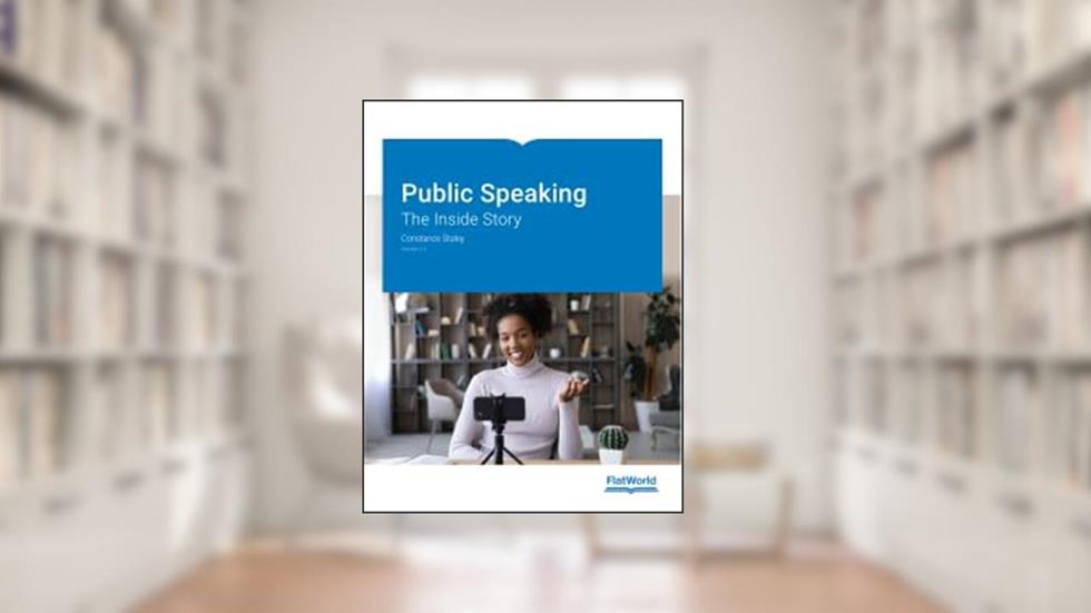 Public Speaking: The Inside Story v2.0, written by Constance Staley