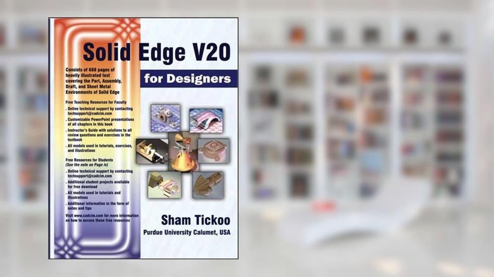 Solid Edge V20 for Designers, written by Sham Tickoo