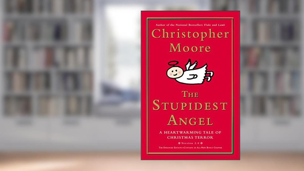 The Stupidest Angel (v2.0): A Heartwarming Tale of Christmas Terror (Pine Cove Book 3), written by Christopher Moore