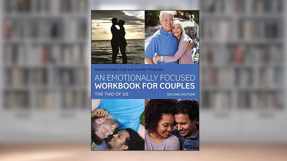 An Emotionally Focused Workbook for Couples, written by Veronica Kallos-Lilly; Jennifer Fitzgerald