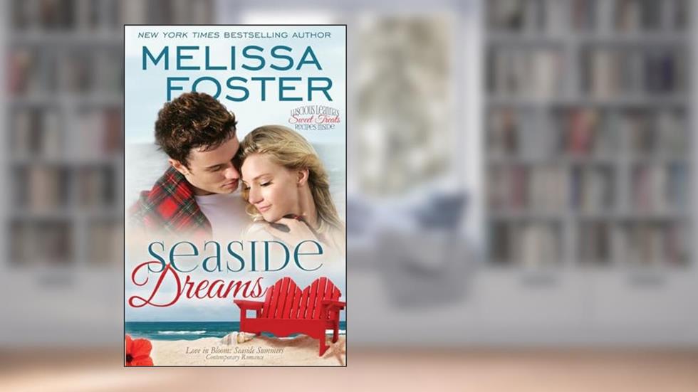 Seaside Dreams (Love in Bloom: Seaside Summers, Book 1) Contemporary Romance, written by Melissa Foster