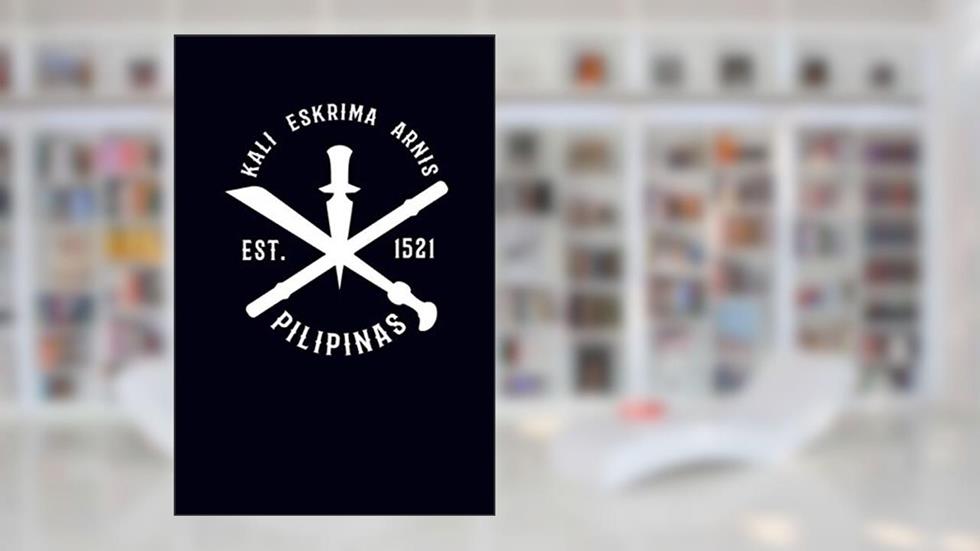 Kali Eskrima Arnis Est. 1521 Pilipinas: Arnis Eskrima Journal, written by Eve Emelia